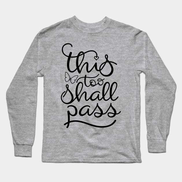 This Too Shall Pass Long Sleeve T-Shirt by TheBlackCatprints